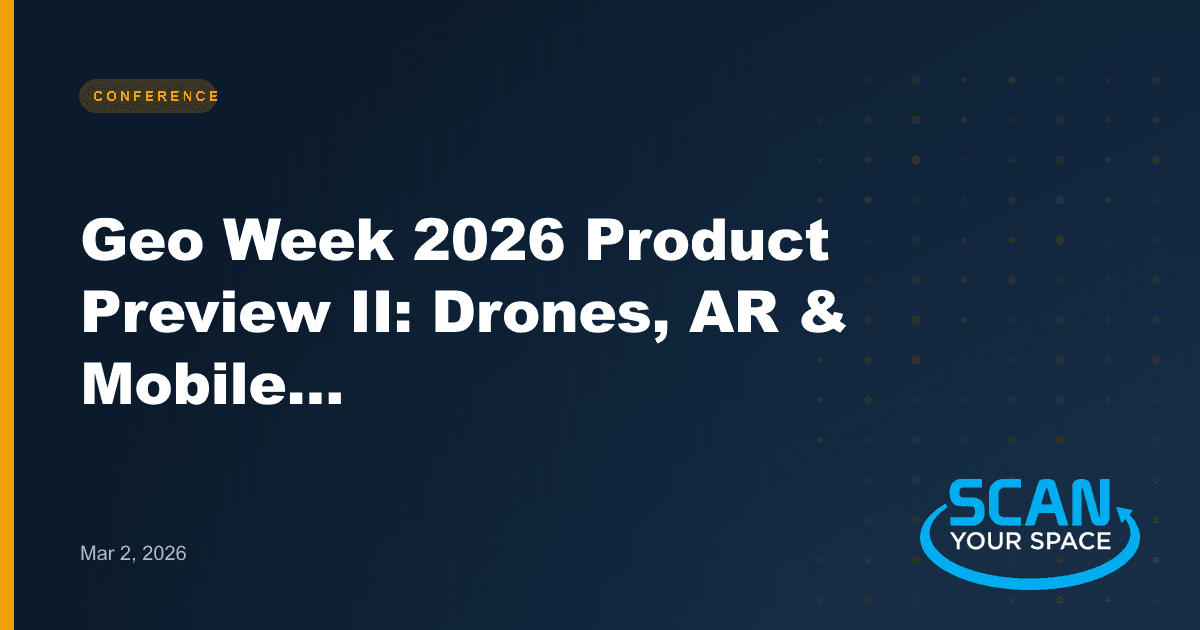 Geo Week 2026 Product Preview II: Drones, AR & Mobile Mapping